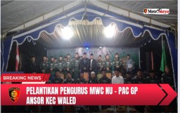 Pelantikan Pengurus MWC NU Waled dan PAC GP Ansor Waled Kecamatan Waled