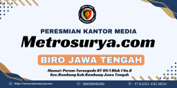 Dukung Kemandirian Pers Daerah, Metrosurya.com Akan Resmikan Kantor Biro Jawa Tengah