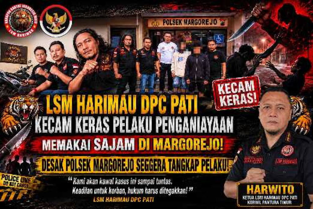 Ketua LSM Harimau DPC Pati Sekaligus Korwil Pantura Timur Harwito: Kasus Penganiayaan di Margorejo Desak Polisi Usut Tun